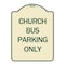 Signmission Church Bus Parking Only Heavy-Gauge Aluminum Architectural Sign, 24" x 18", TG-1824-24279 A-DES-TG-1824-24279 - alternate 1